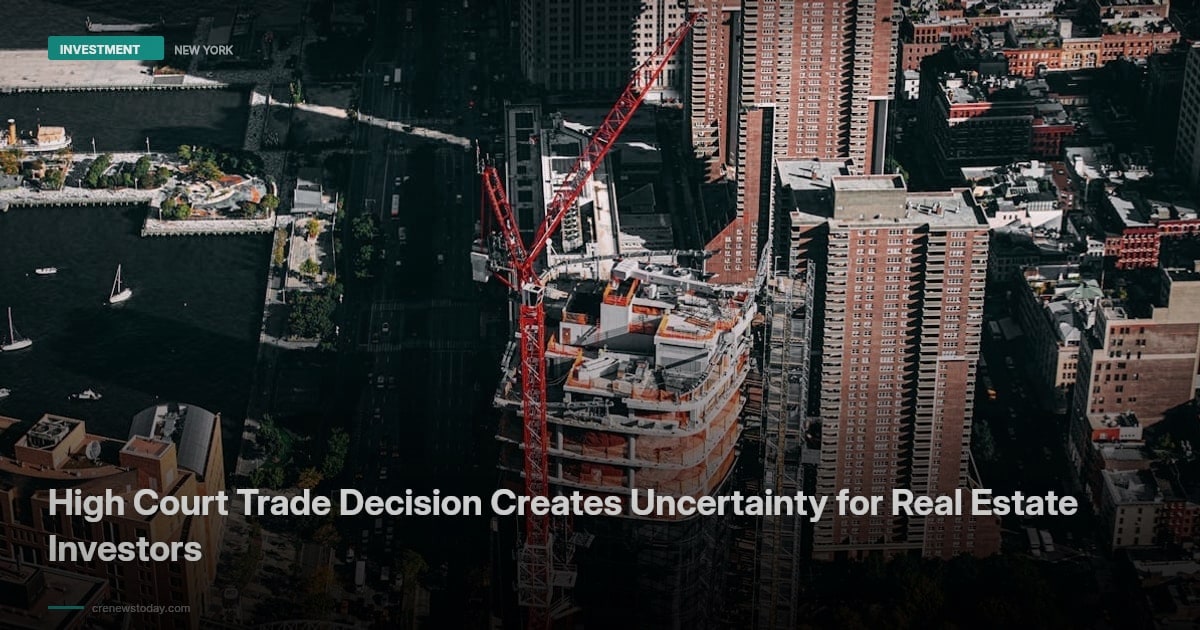 High Court Trade Decision Creates Uncertainty for Real Estate Investors