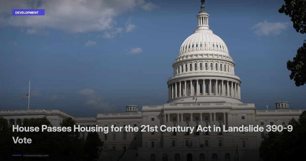 House Passes Housing for the 21st Century Act in Landslide 390-9 Vote