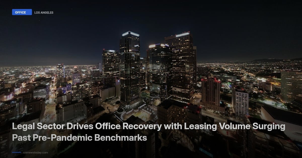 Legal Sector Drives Office Recovery with Leasing Volume Surging Past Pre-Pandemic Benchmarks