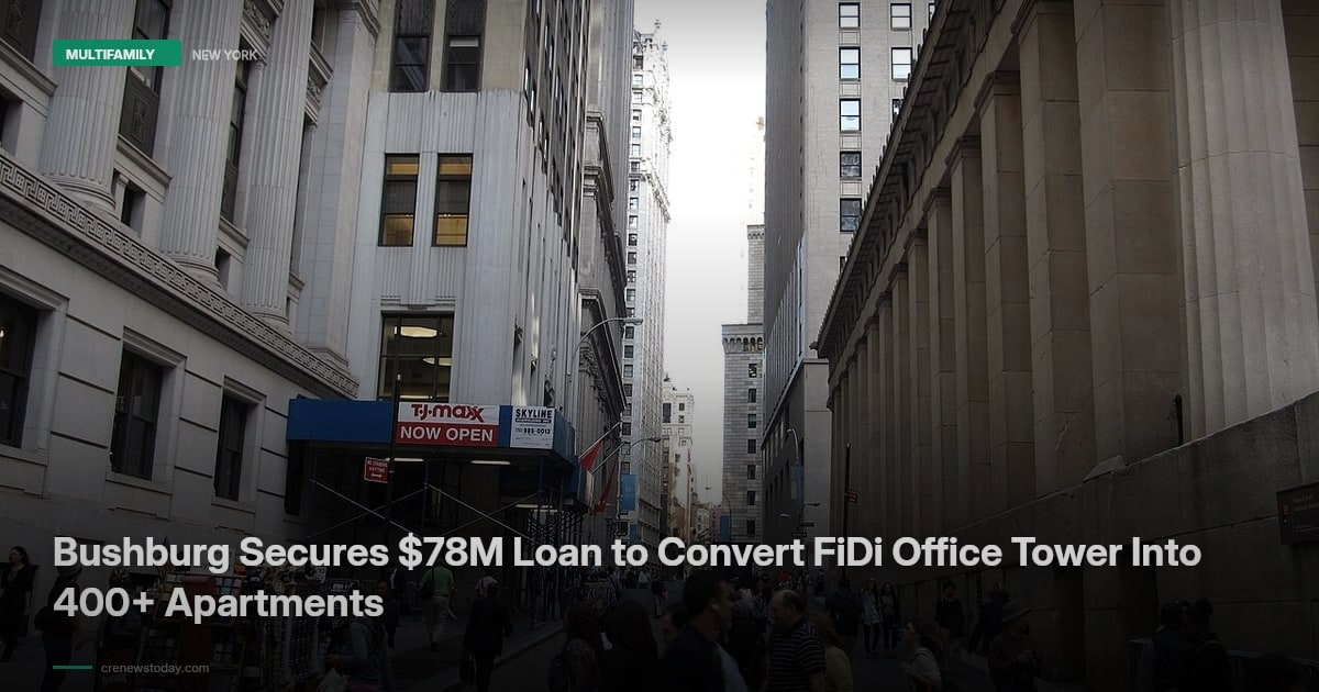 Bushburg Secures $78M Loan to Convert FiDi Office Tower Into 400+ Apartments