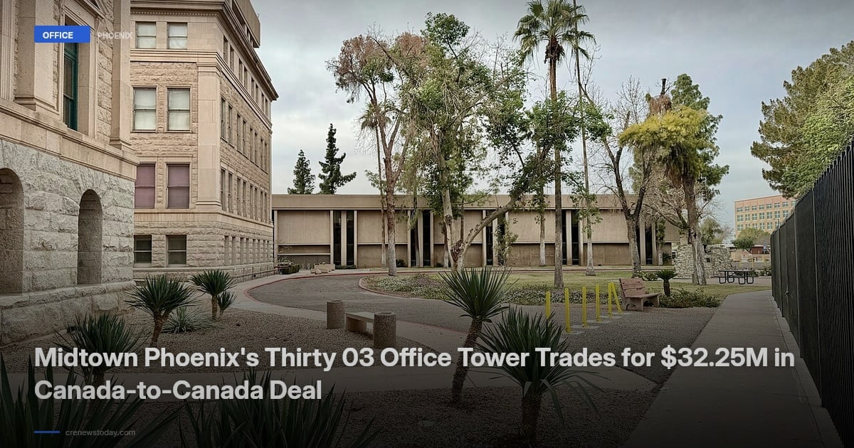 Midtown Phoenix's Thirty 03 Office Tower Trades for $32.25M in Canada-to-Canada Deal