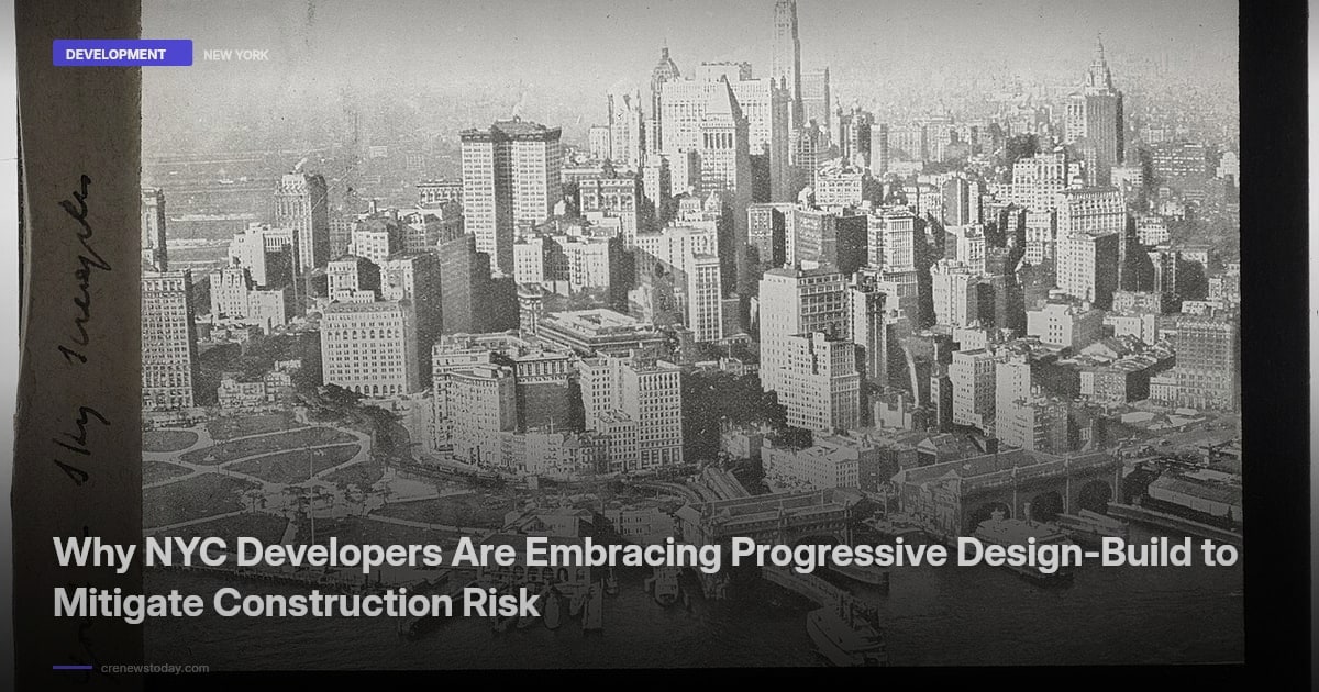 Why NYC Developers Are Embracing Progressive Design-Build to Mitigate Construction Risk
